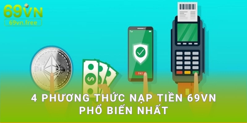 4 phương thức nạp tiền 69vn phổ biến nhất