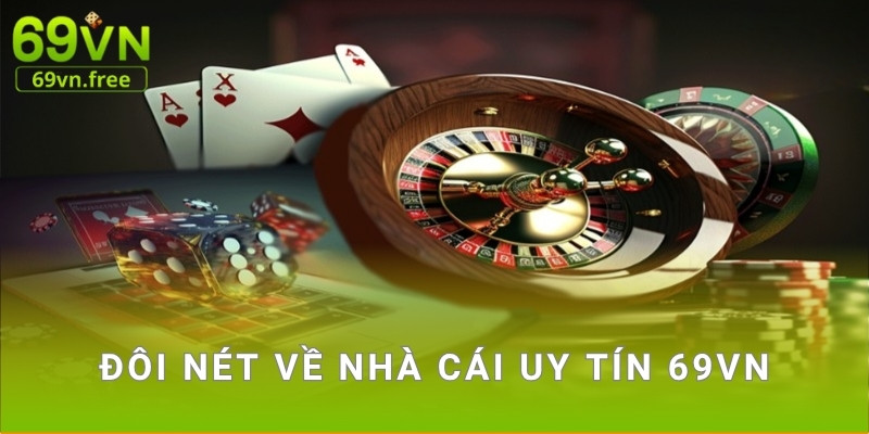 Đôi nét về nhà cái uy tín 69vn