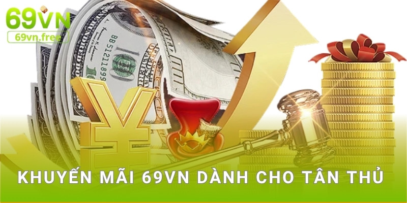 Khuyến mãi 69vn dành cho tân thủ