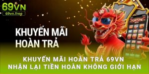 Khuyến Mãi Hoàn Trả 69vn