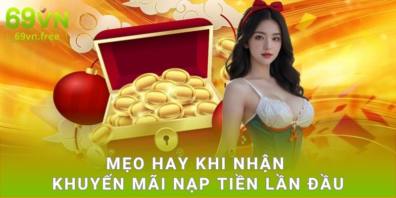 Mẹo hay khi nhận khuyến mãi nạp tiền lần đầu