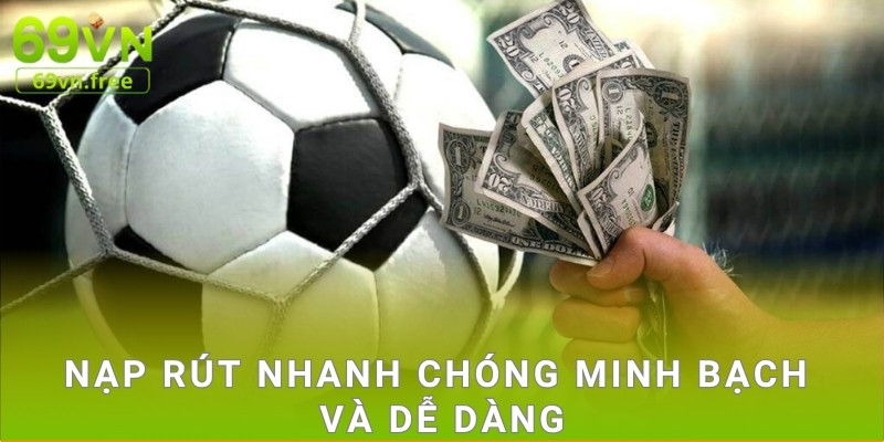 Nạp rút nhanh chóng minh bạch và dễ dàng