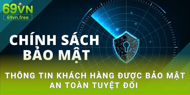 Thông tin khách hàng được bảo mật an toàn tuyệt đối