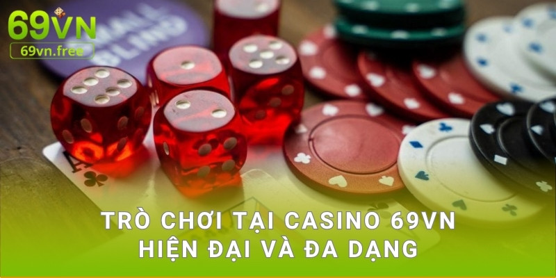 Trò chơi tại casino 69vn hiện đại và đa dạng