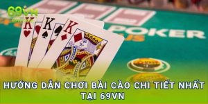 Hướng dẫn chơi bài cào chi tiết nhất tại 69vn 