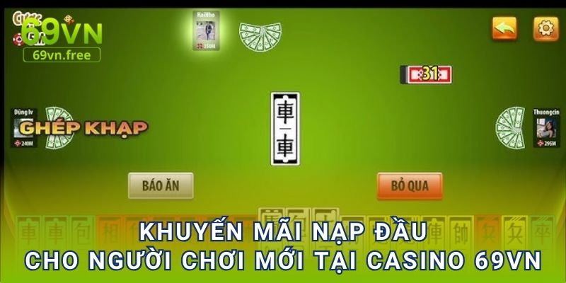 Khuyến mãi nạp đầu cho người chơi mới tại casino 69vn 