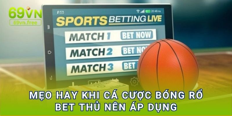 Mẹo hay khi cá cược bóng rổ bet thủ nên áp dụng