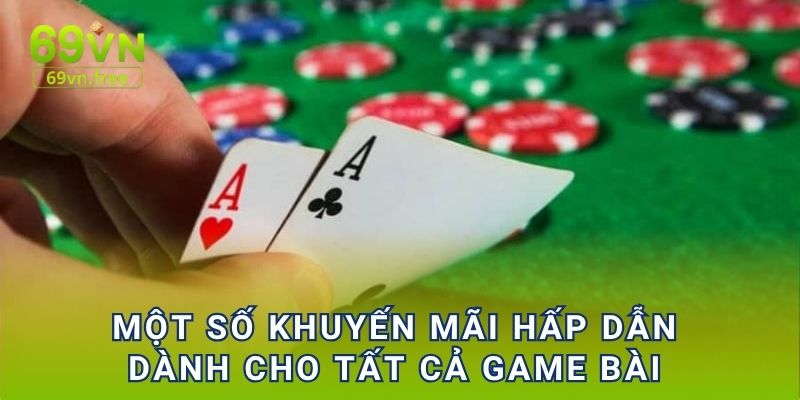 Một số khuyến mãi hấp dẫn dành cho tất cả game bài 
