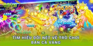 Tìm hiểu đôi nét về trò chơi bắn cá vàng 