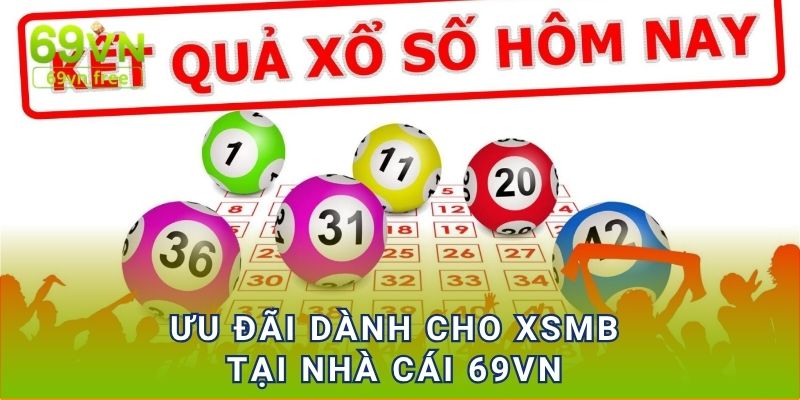 Ưu đãi dành cho XSMB tại nhà cái 69vn 