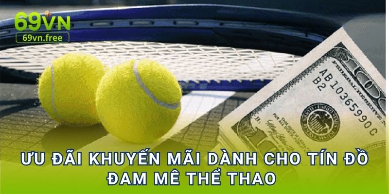 Ưu đãi khuyến mãi dành cho tín đồ đam mê thể thao 