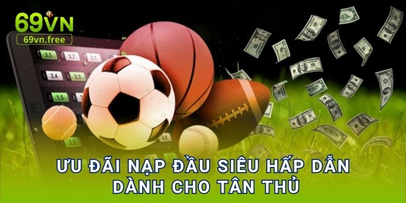 Ưu đãi nạp đầu siêu hấp dẫn dành cho tân thủ